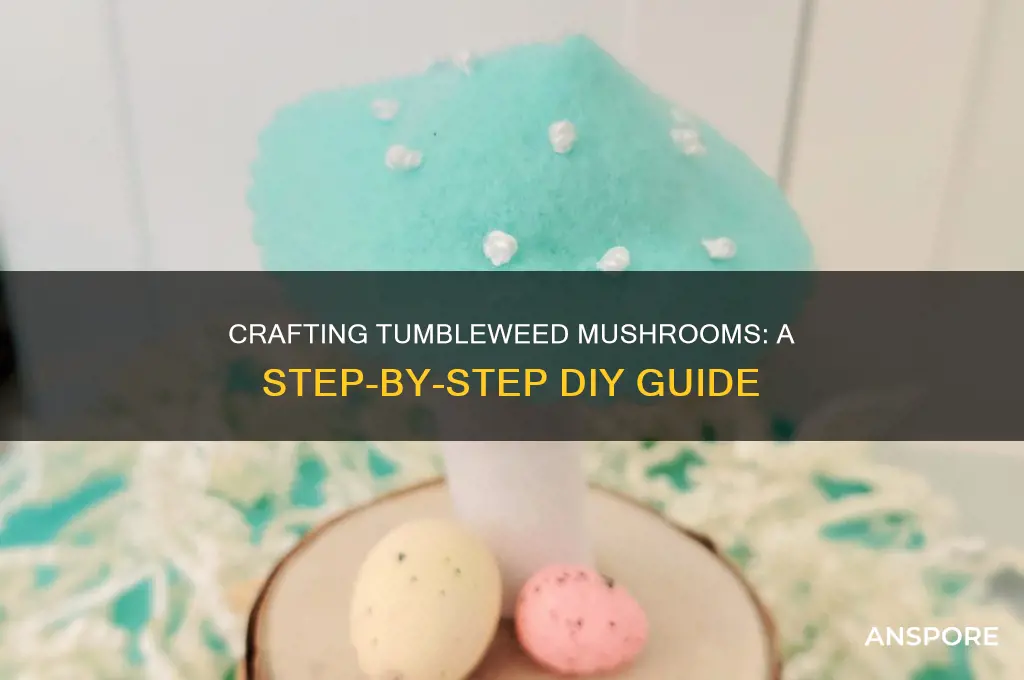 how to make tumbleweed mushrooms