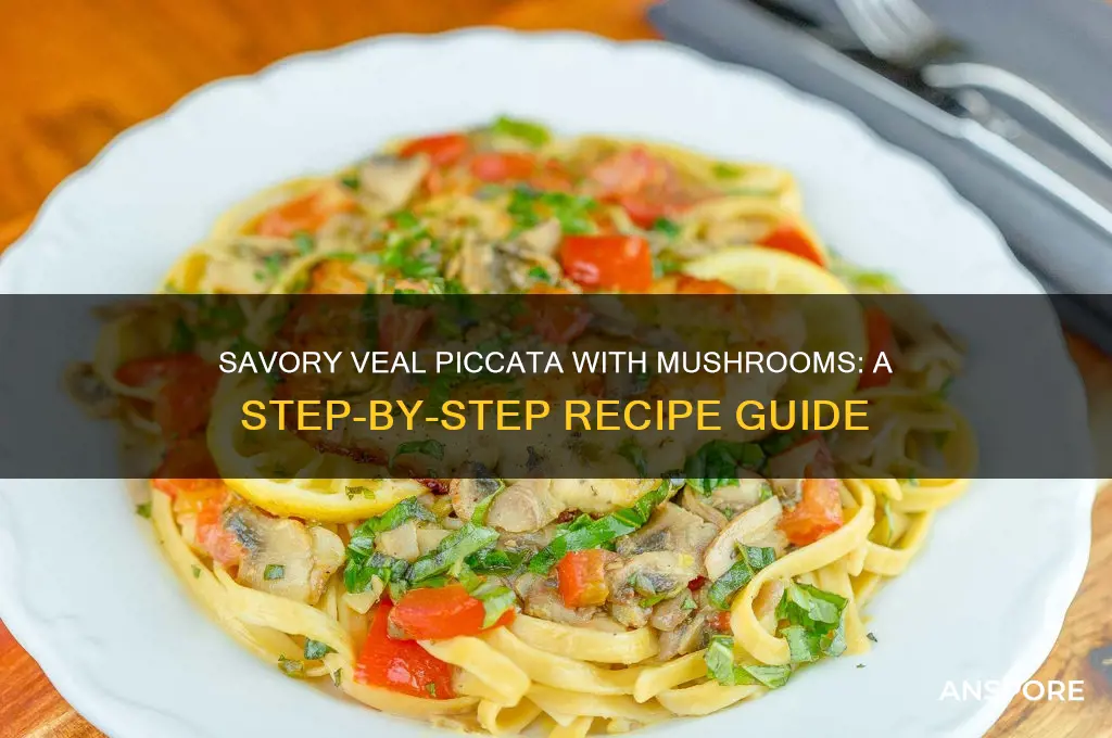 how to make veal piccata with mushrooms