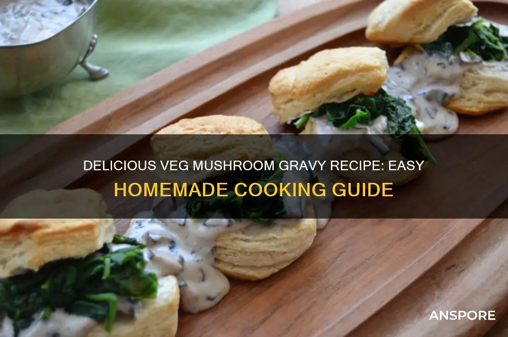 how to make veg mushroom gravy