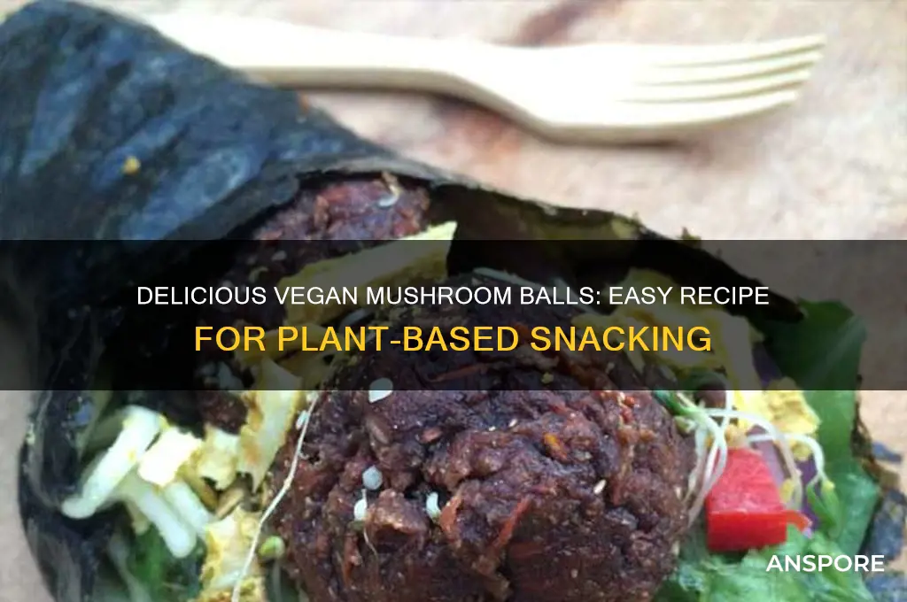 how to make vegan mushroom balls