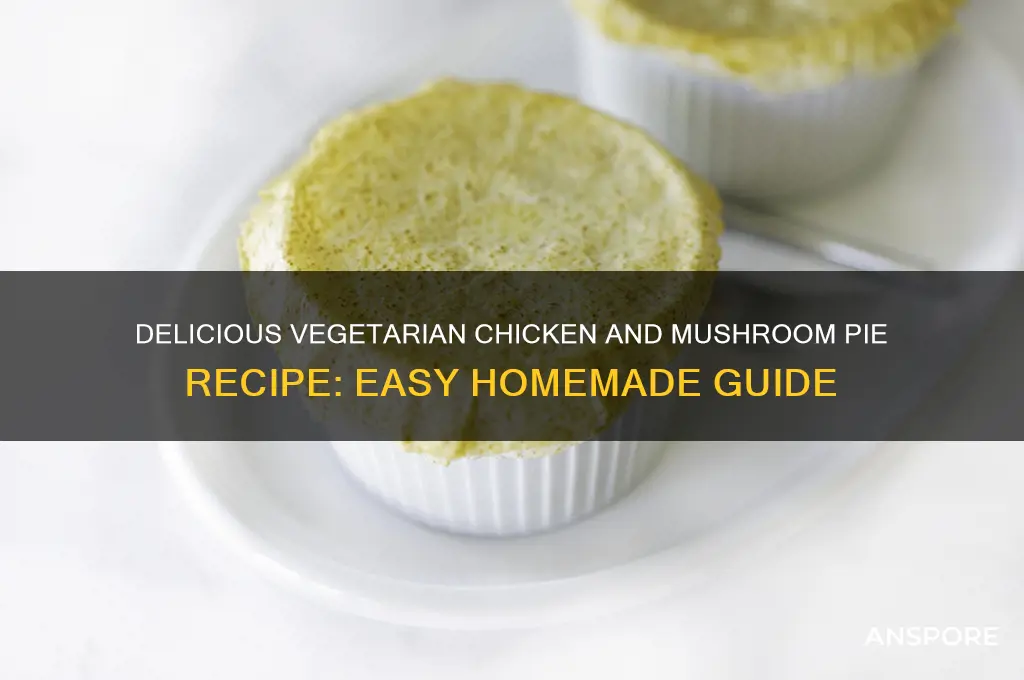 how to make vegetarian chicken and mushroom pie