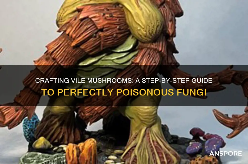 how to make vile mushrooms