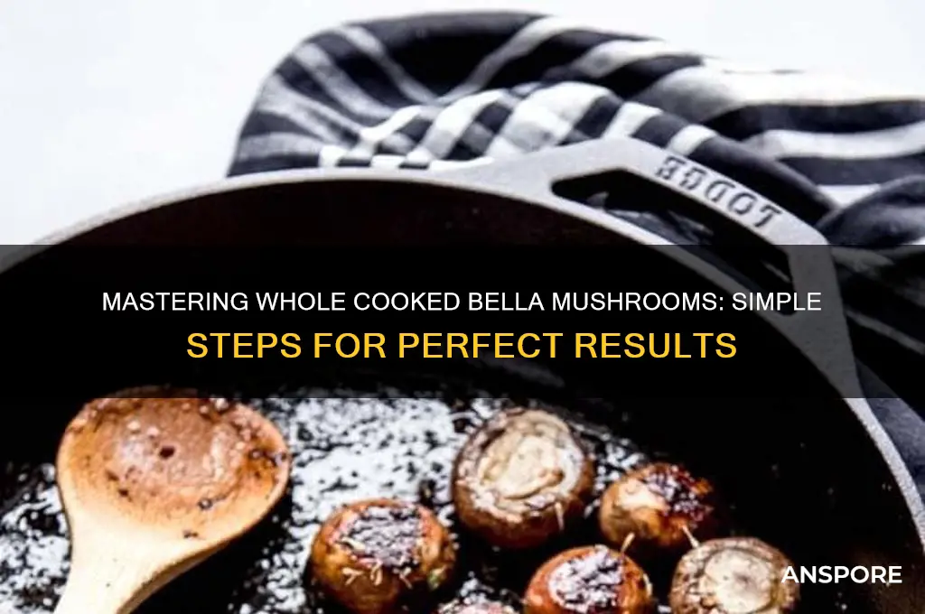 how to make whole cook bella mushrooms