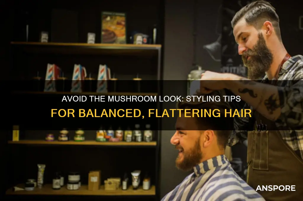 how to make your hair not look like a mushroom