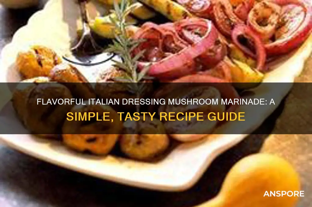 how to marinate mushrooms with italian dressing