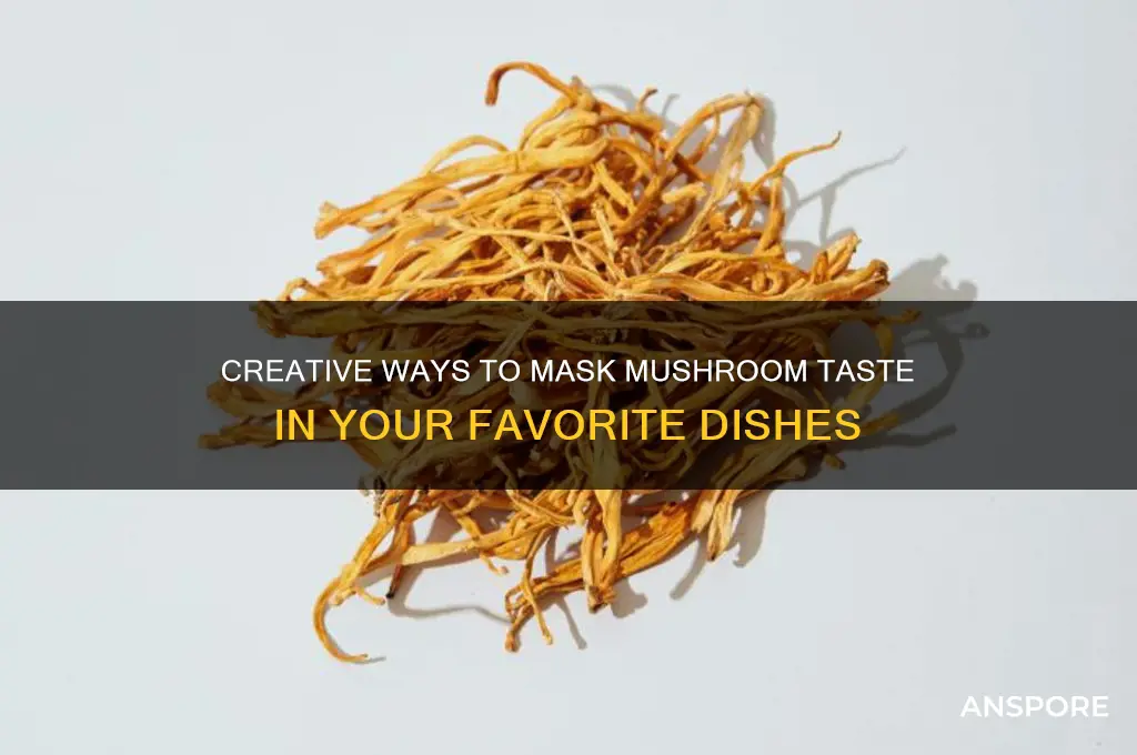how to mask the taste of mushrooms