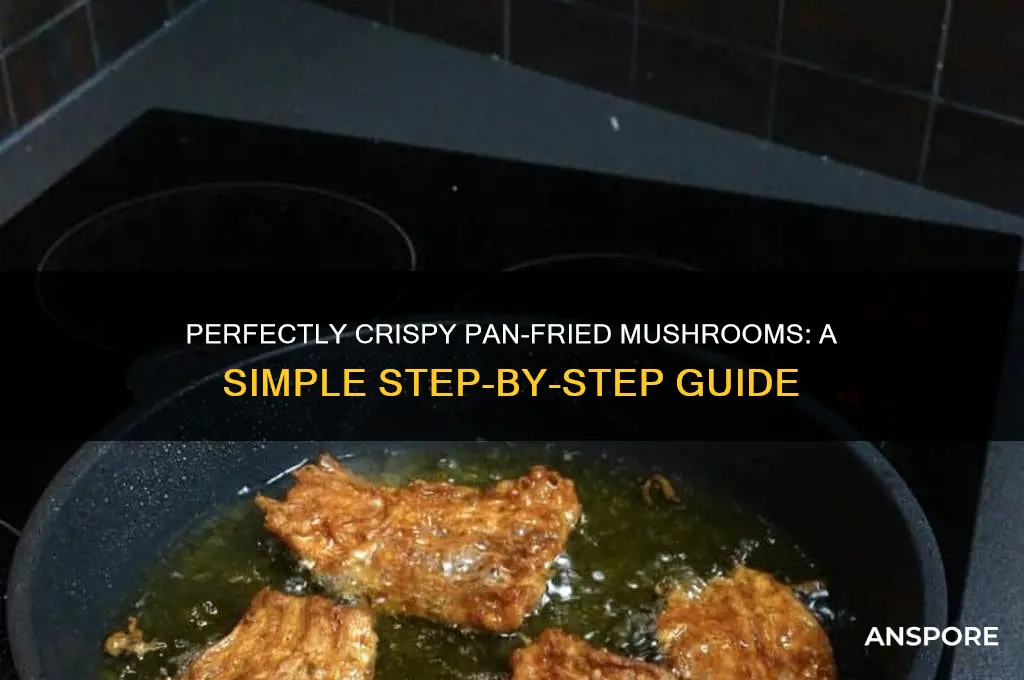 how to pan fry mushrooms crispy