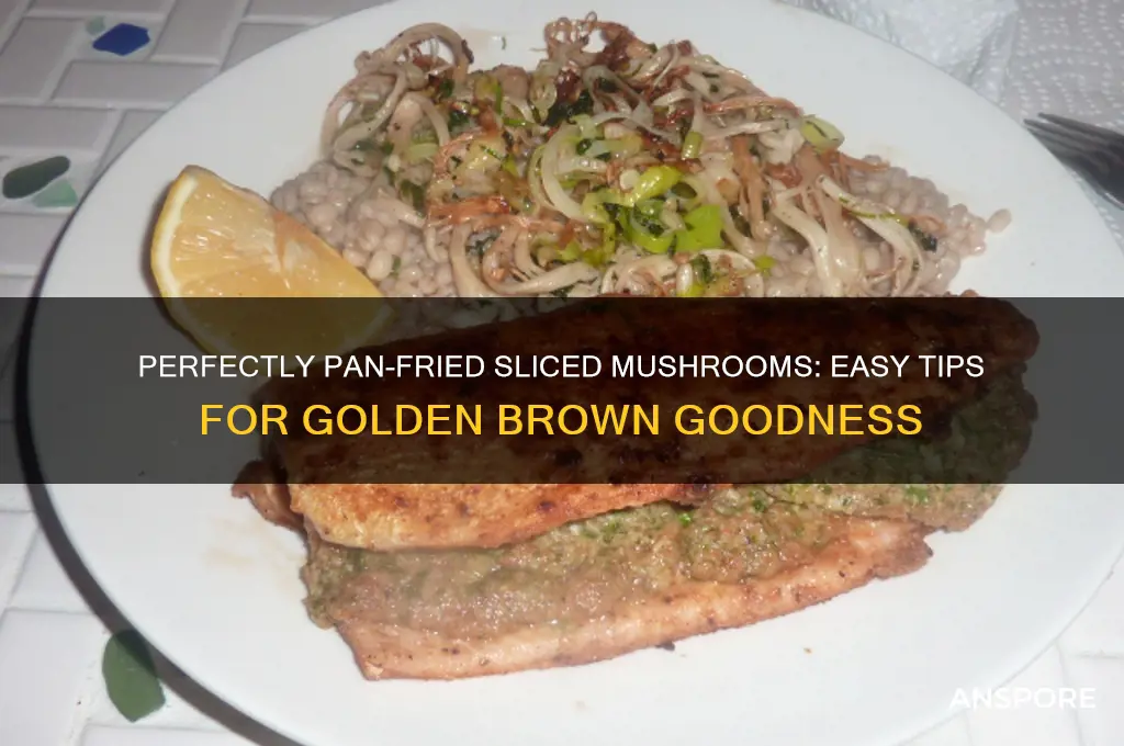 how to pan fry sliced mushrooms