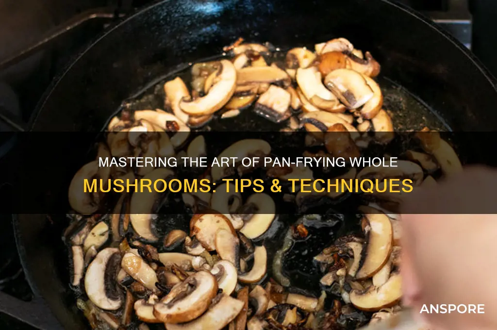 how to pan fry whole mushrooms