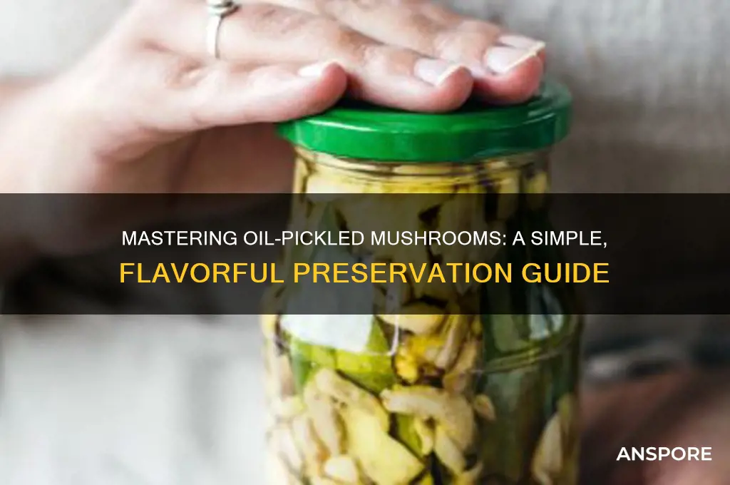 how to pickle mushrooms in oil