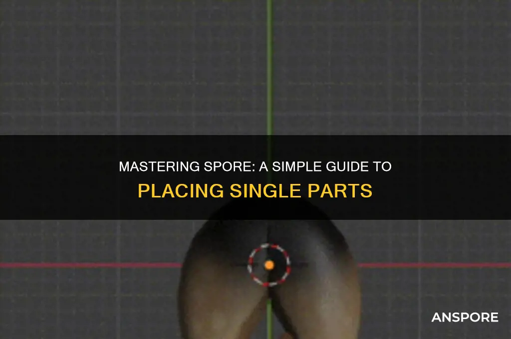 how to place only one part in spore