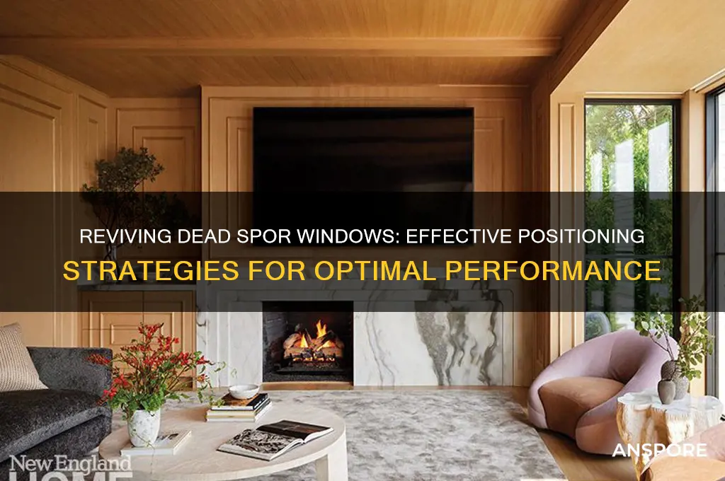 how to position dead spor windows