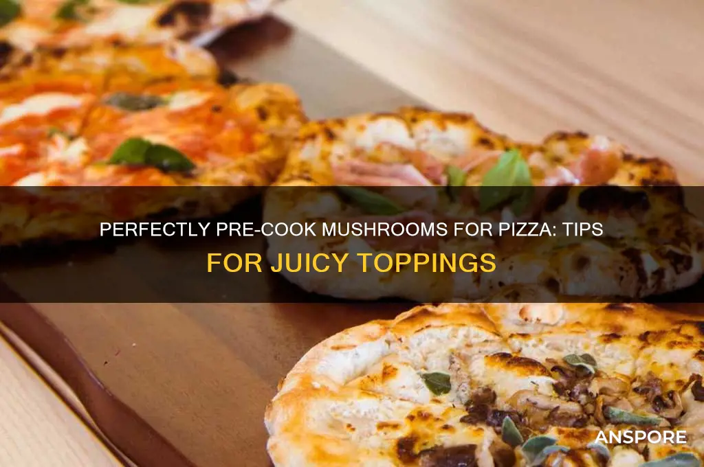 how to pre cook mushrooms for pizza