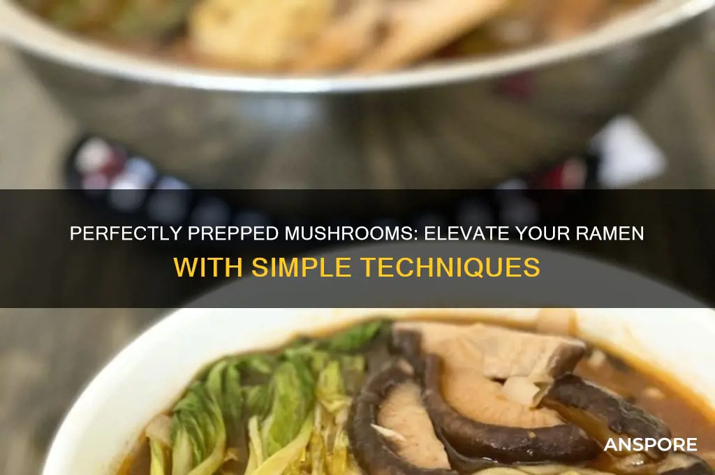 how to prep mushrooms for ramen