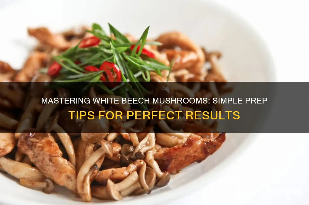 how to prep white beech mushrooms