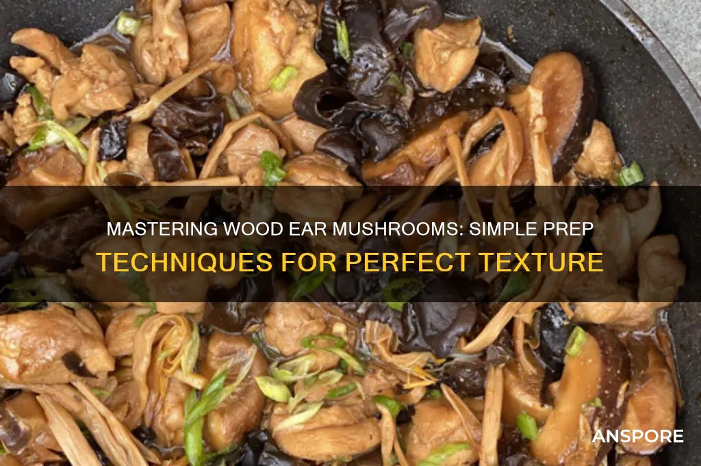 how to prep wood ear mushrooms