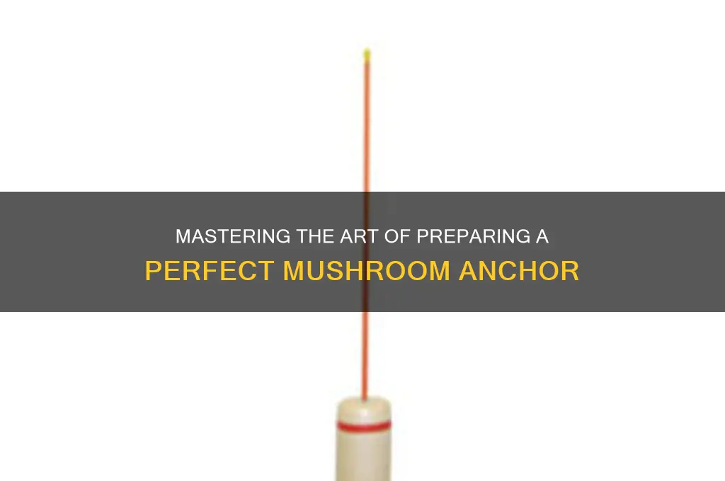 how to prepare a mushroom anchor