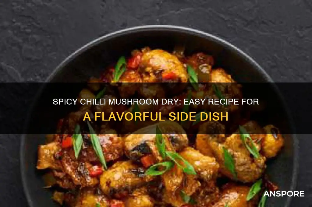 how to prepare chilli mushroom dry