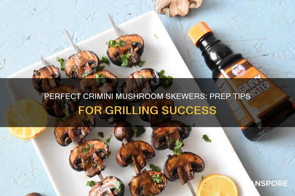 how to prepare crimini mushrooms for skewers