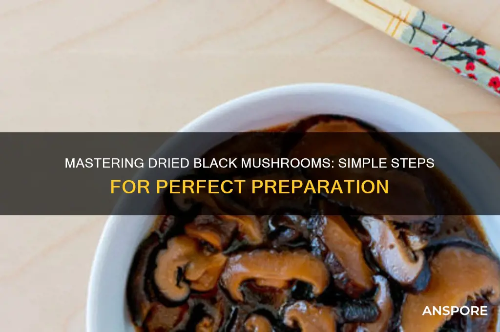 how to prepare dried black mushrooms