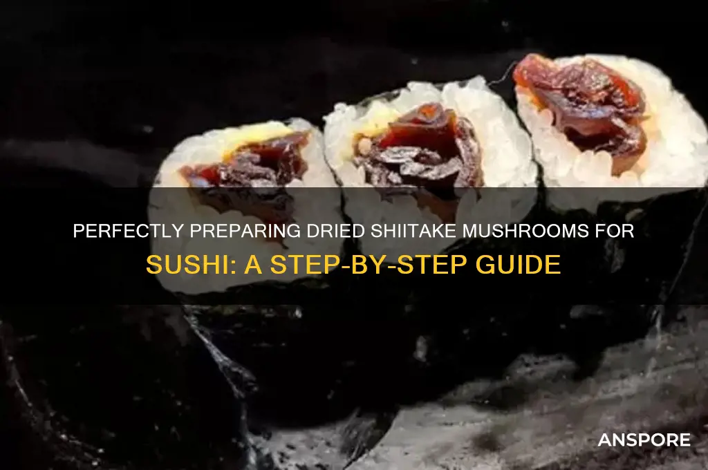 how to prepare dried shiitake mushrooms for sushi