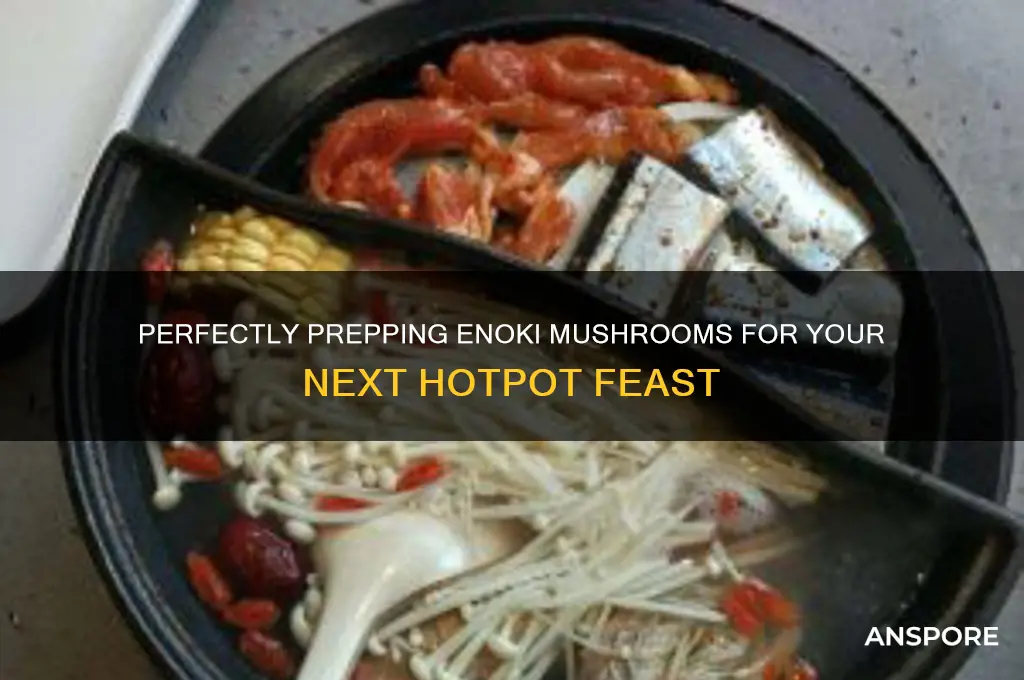 how to prepare enoki mushrooms for hotpot