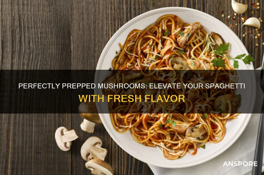 how to prepare fresh mushrooms for spagetti