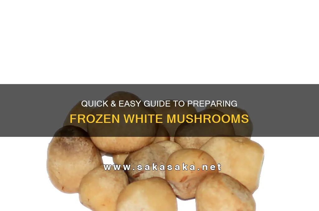 how to prepare frozen white mushrooms