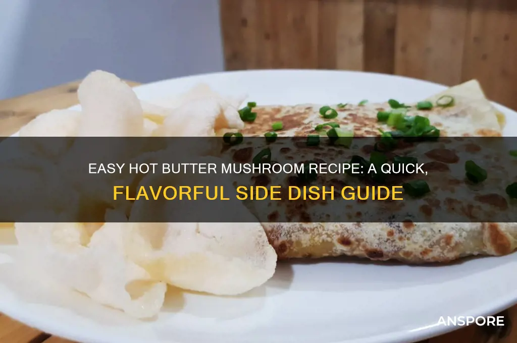 how to prepare hot butter mushroom