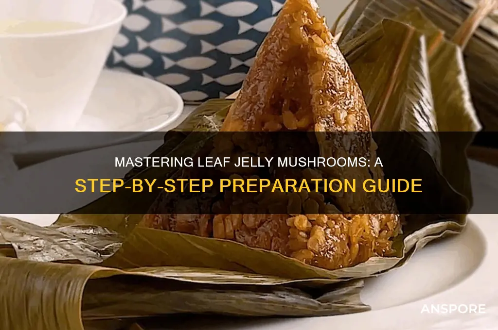 how to prepare leaf jelly mushrooms