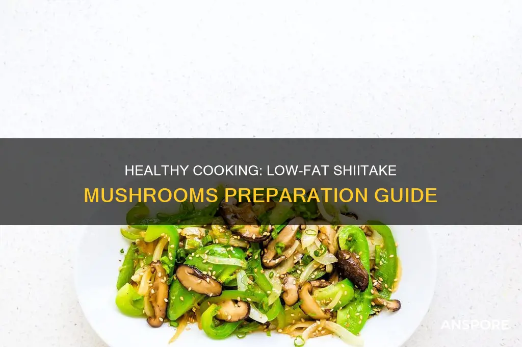 how to prepare low-fat shiitake mushrooms