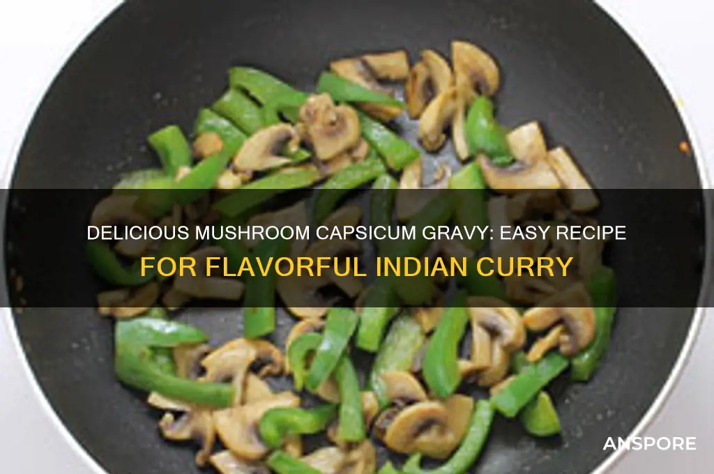 how to prepare mushroom capsicum gravy