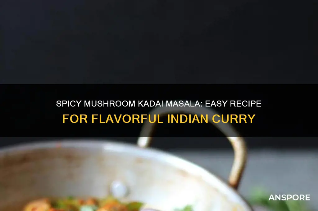 how to prepare mushroom kadai masala