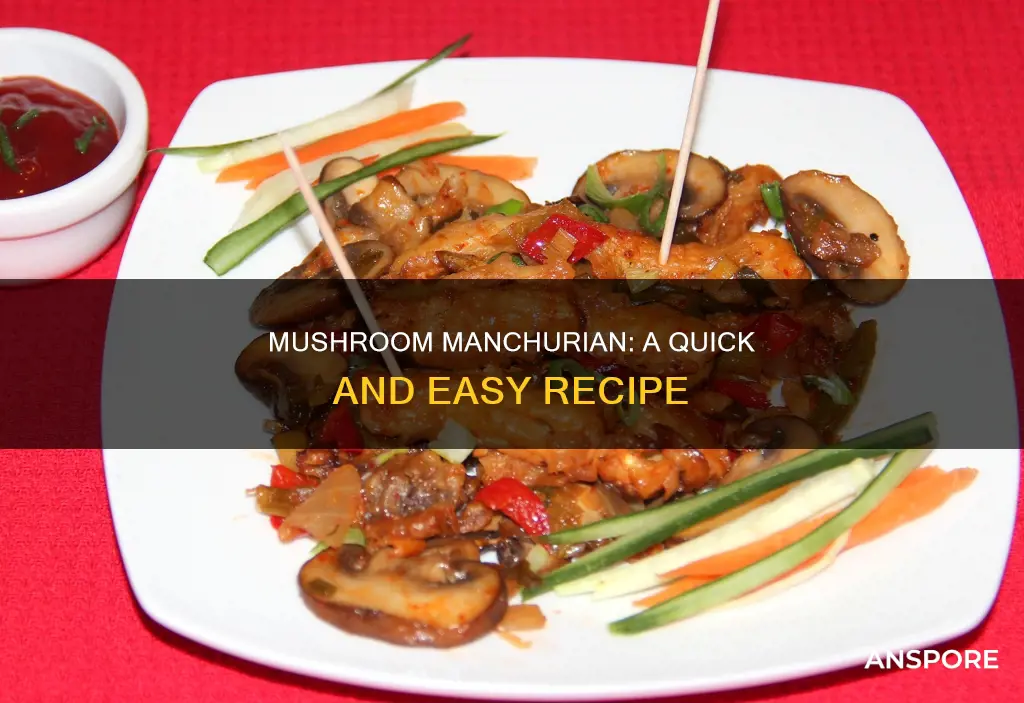 how to prepare mushroom manchurian