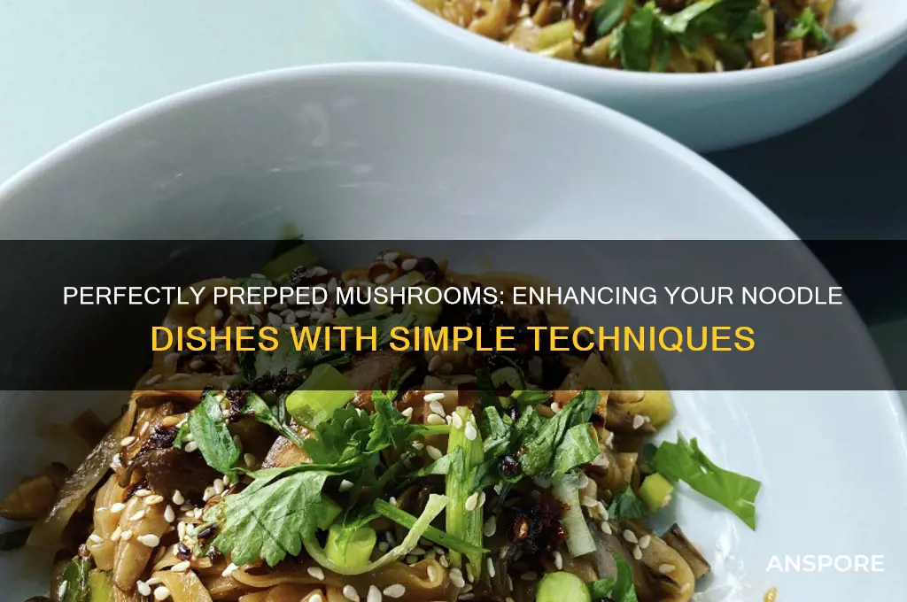 how to prepare mushrooms for noodles