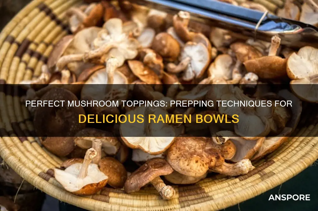 how to prepare mushrooms for ramen toppings