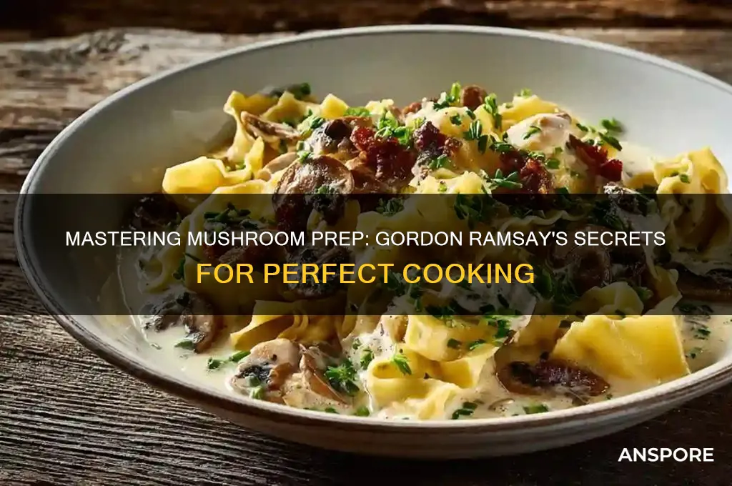 how to prepare mushrooms gordon ramsay