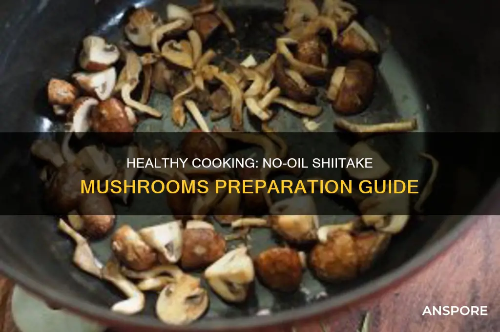 how to prepare no oil shiitake mushrooms