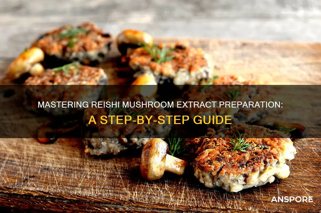 how to prepare reishi mushroom extract