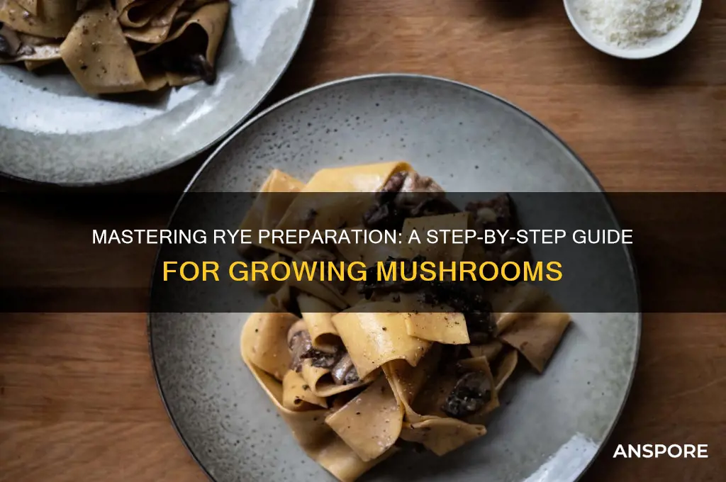 how to prepare rye for mushrooms