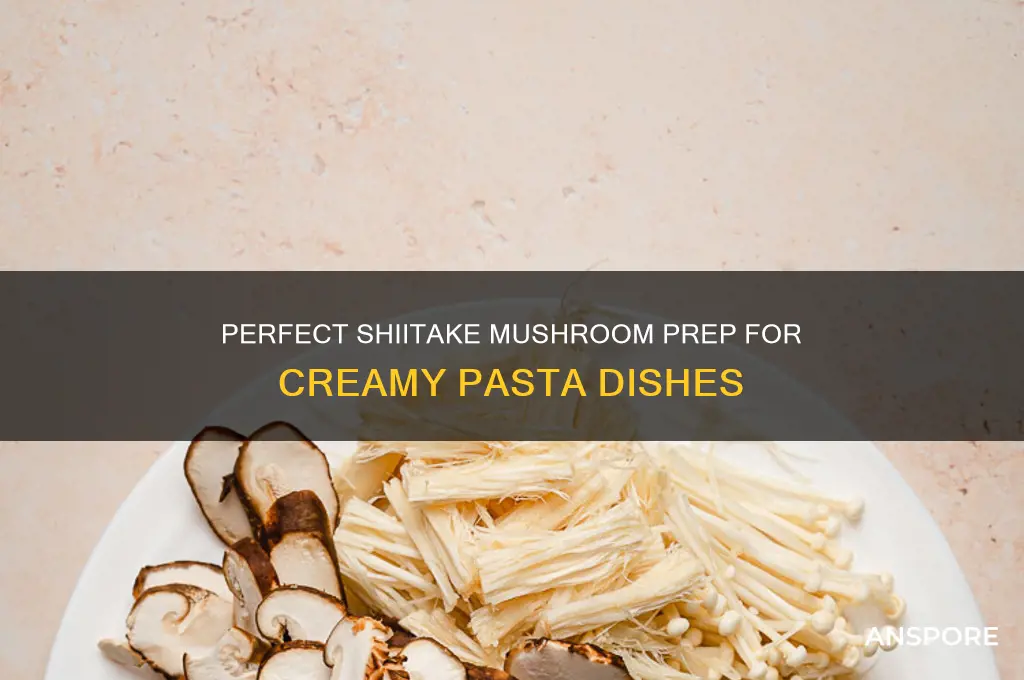 how to prepare shiitake mushrooms for pasta