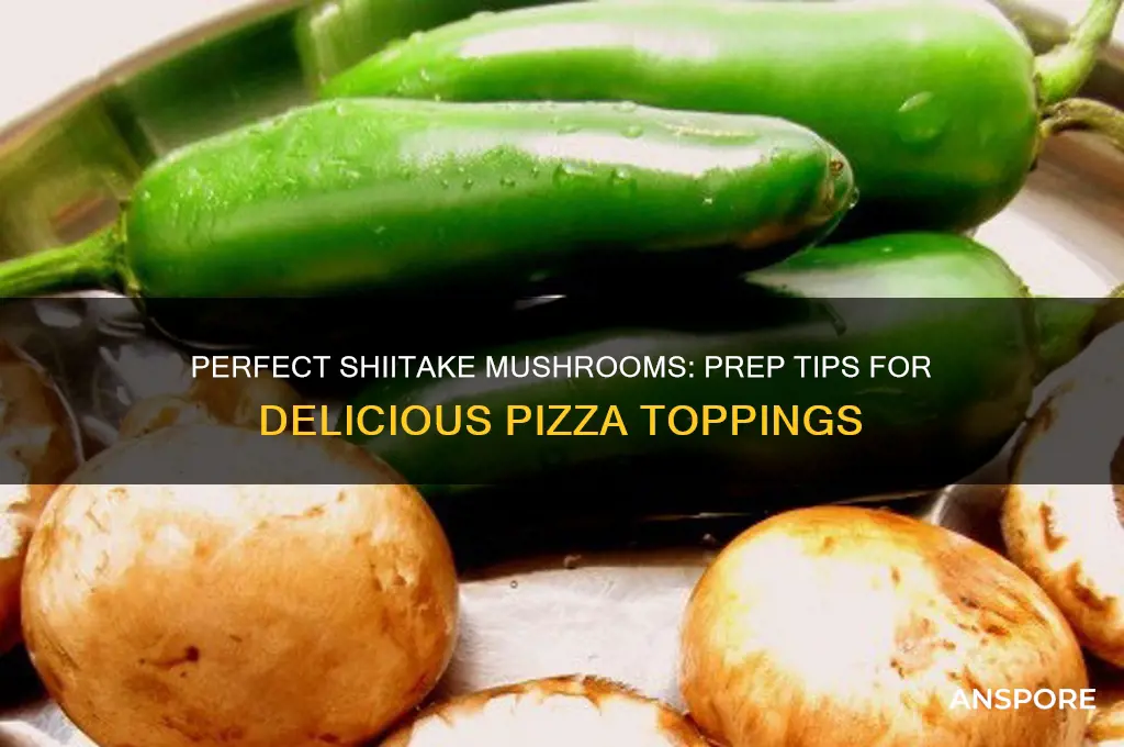 how to prepare shiitake mushrooms for pizza