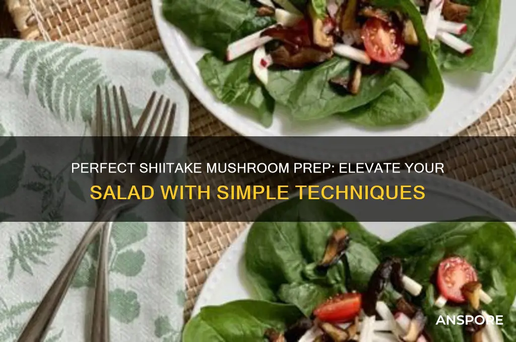 how to prepare shiitake mushrooms for salad