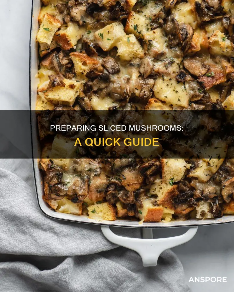 how to prepare sliced mushrooms