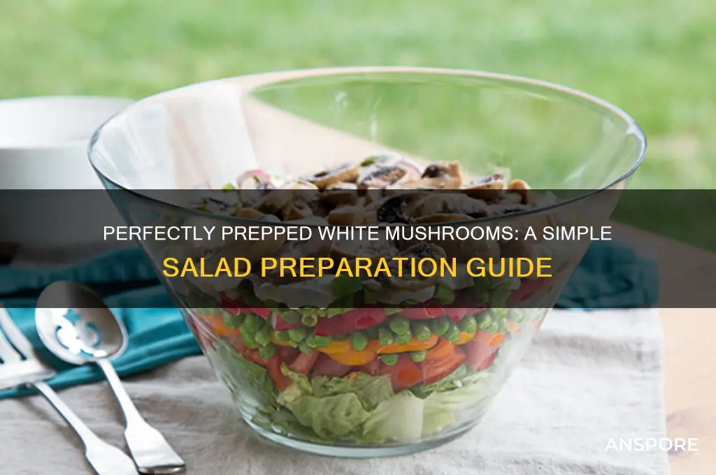 how to prepare white mushrooms for sald