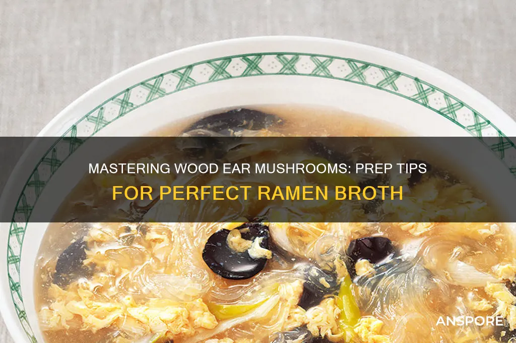 how to prepare wood ear mushrooms for ramen