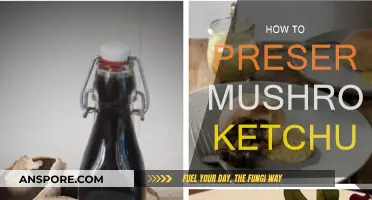 Preserving Mushroom Ketchup: A Step-by-Step Guide