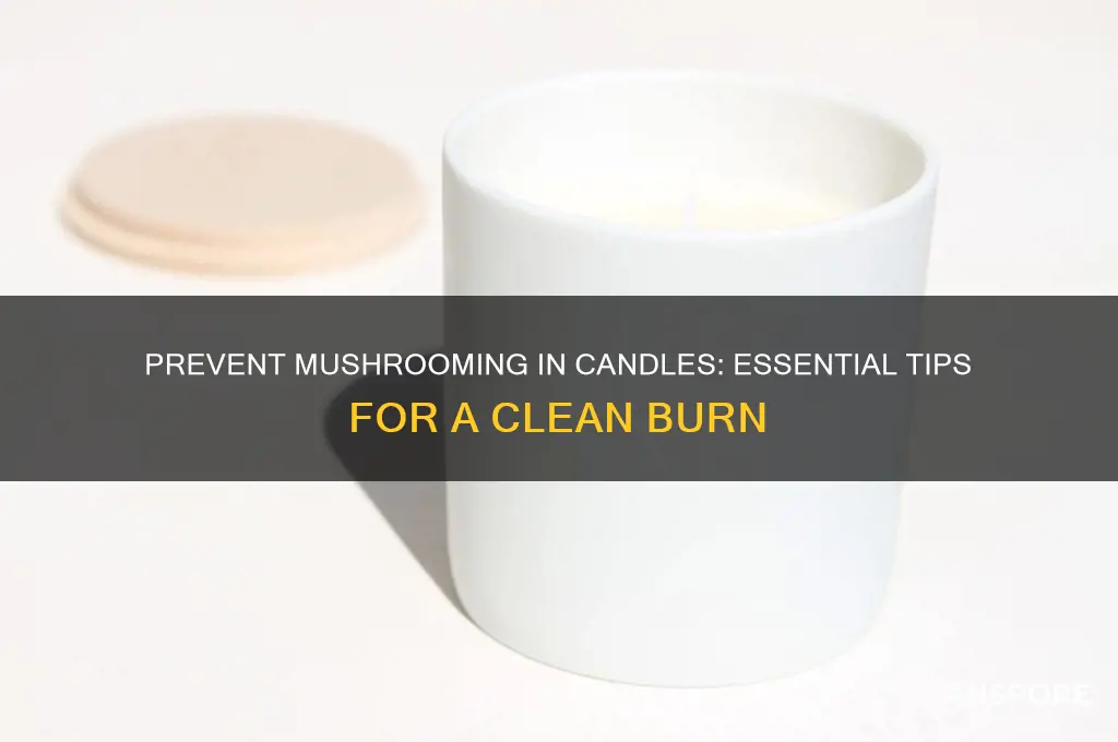 how to prevent mushrooming in candles