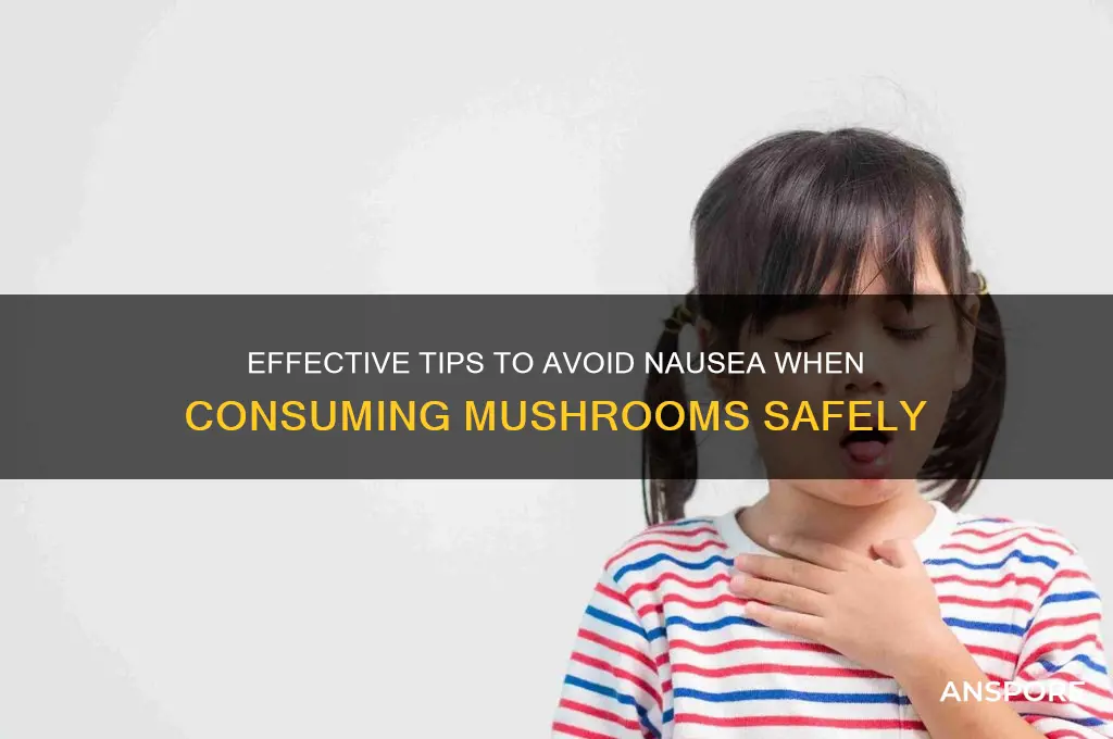 how to prevent nausea from mushrooms
