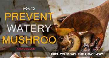 Prevent Mushrooms from Getting Watery: Tips and Tricks